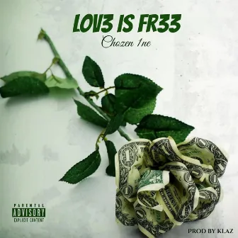 LOV3 IS FR33 by Chozen 1ne