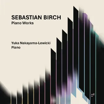 Sebastian Birch: Piano Works by Sebastian Birch