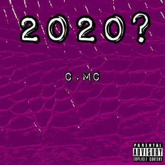 2020? by C.MC