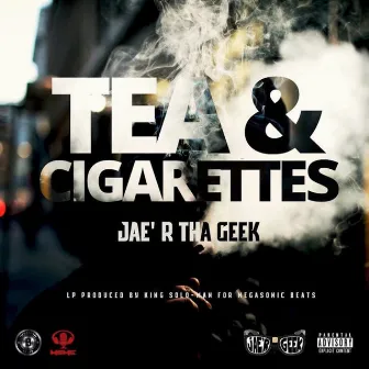 Tea & Cigarettes by Jae' R Tha Geek