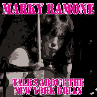 Talks About The New York Dolls by Marky Ramone