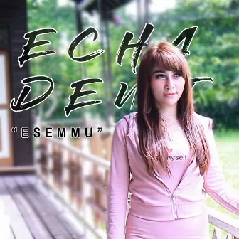 Esemmu by Echa Dewi