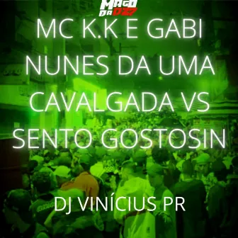 DA UMA CAVALGADA VS SENTO GOSTOSIN by MC K.K