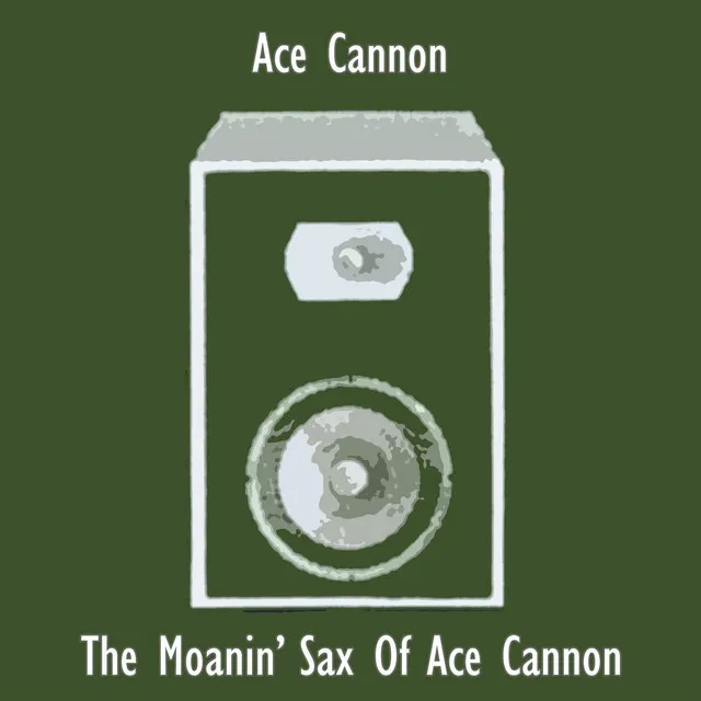 The Moanin' Sax Of Ace Cannon