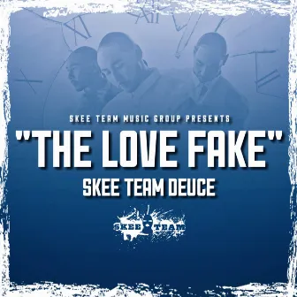 The Love Fake by Skeeteam Deuce