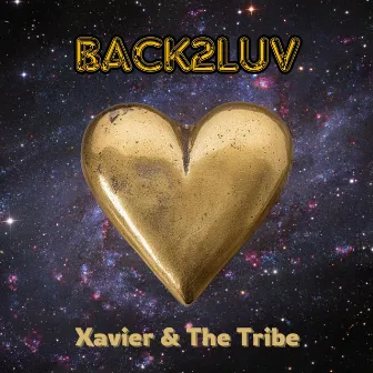 BACK2LUV by Xavier & The Tribe