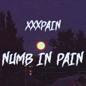 Numb In Pain by XXXPAIN