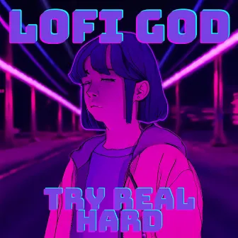 Try Real Hard by Lofi God