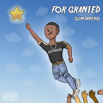 For Granted by Slim Dinero