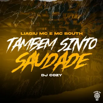 Também Sinto Saudade by Liagiu MC