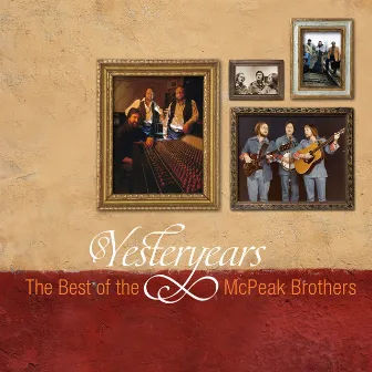 Yesteryears: The Best of the McPeak Brothers by McPeak Brothers