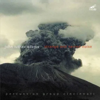 John Luther Adams: Strange and Sacred Noise by Percussion Group Cincinnati