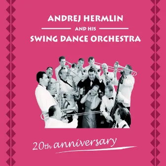 20th Anniversary - The Best Of Andrej Hermlin & his Swingdance Orchestra by Swing Dance Orchestra