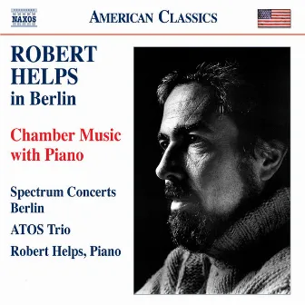 Robert Helps in Berlin - Chamber Music with Piano by Robert Helps