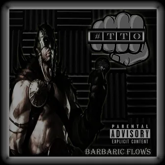 Barbaric Flows by TTO