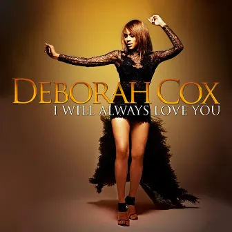 I WILL ALWAYS LOVE YOU by Deborah Cox