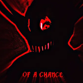 Of a Chance by QWE$$$IX