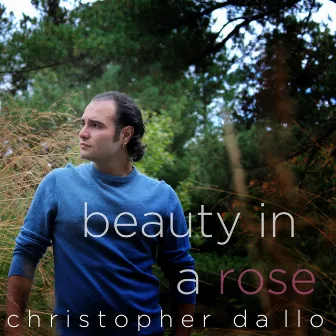 Beauty in a Rose by Christopher Dallo