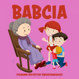 Babcia. Piosenki Krystyny Kwiatkowskiej by Krystyna Kwiatkowska