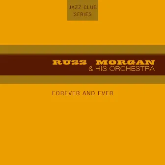 Forever and Ever by Russ Morgan and His Orchestra