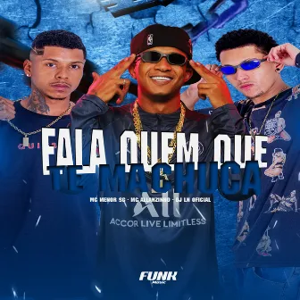 Fala Quem Que Te Machuca by MC MENOR SG