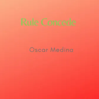 Rule Concede by Oscar Medina