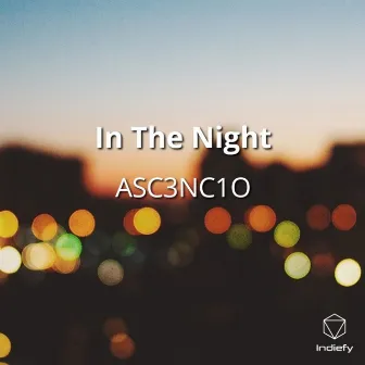 In The Night by ASC3NC1O