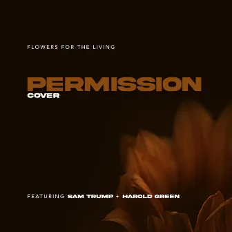 Permission by Flowers for the Living