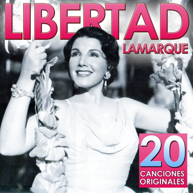 Libertad Lamarque. 20 Canciones Originales