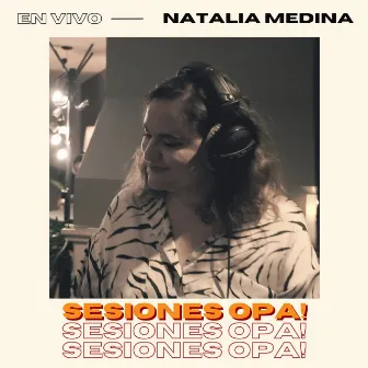 Sesiones Opa! (En Vivo) by Natalia Medina