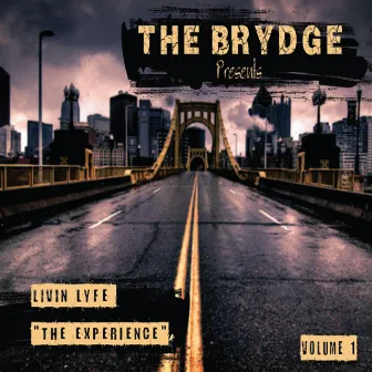 Livin Lyfe: The Experience, Vol. 1 by The Brydge