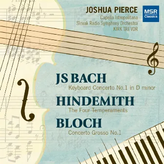 Bach, Bloch and Hindemith: Works for Piano and Orchestra by Joshua Pierce