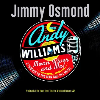 Moon River & Me: A Tribute to Andy Williams by Jimmy Osmond