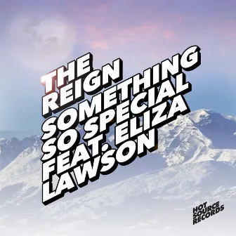 Something So Special feat. Eliza Lawson by The Reign