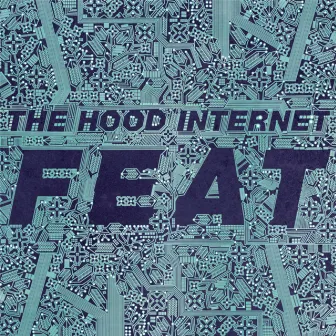 FEAT by The Hood Internet