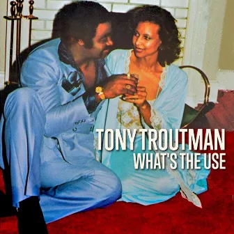 What's the Use by Tony Troutman