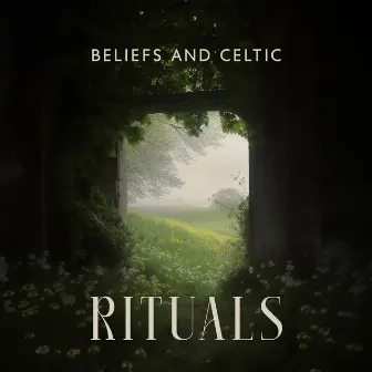 Beliefs and Celtic Rituals by Relaxation Music!