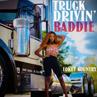 Truck Drivin' Baddie by Lokey Kountry