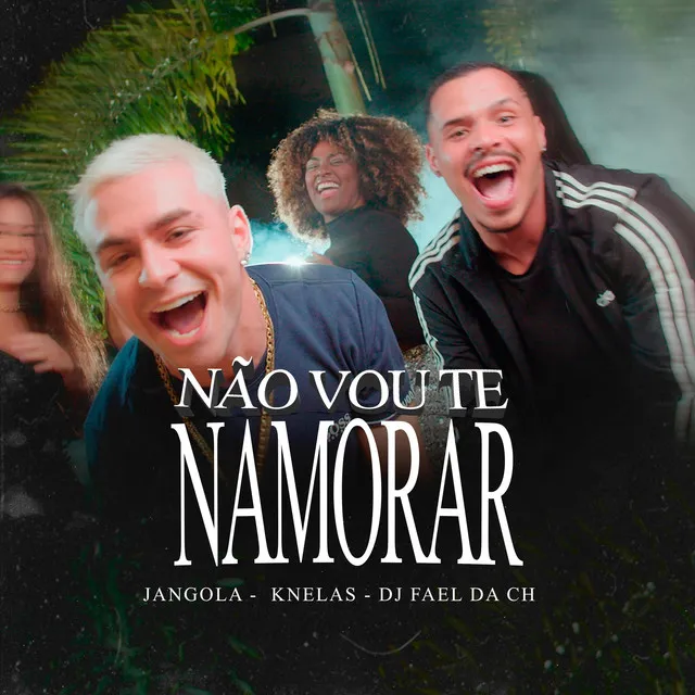 Não Vou Te Namorar