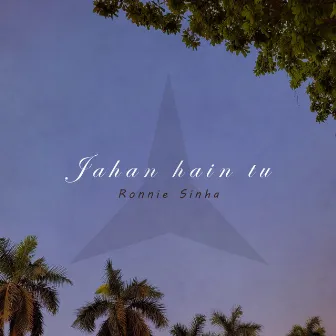 Jahan hain tu by Ronnie Sinha