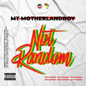 Not Random by MT Motherlandboy