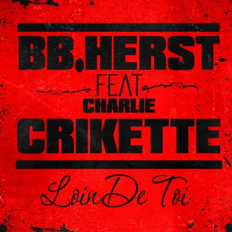 Loin de toi (feat. Charlie Crikette) by BB.Herst