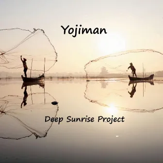 Deep Sunrise Project by Yojiman