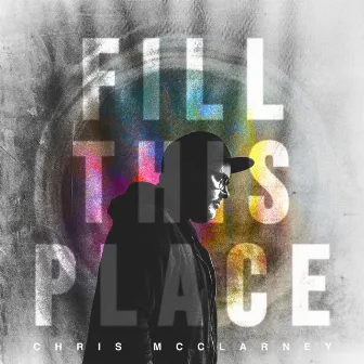 Fill This Place (Live) by Chris McClarney