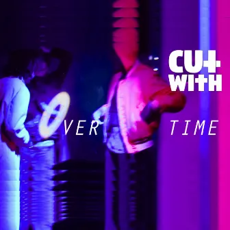 Overtime by Cut With