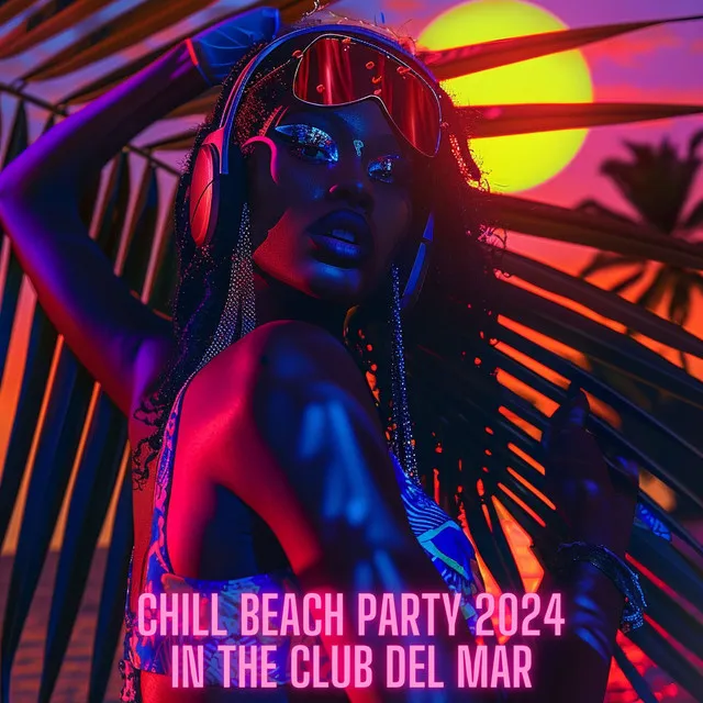 Chill Beach Party 2024 in the Club del Mar