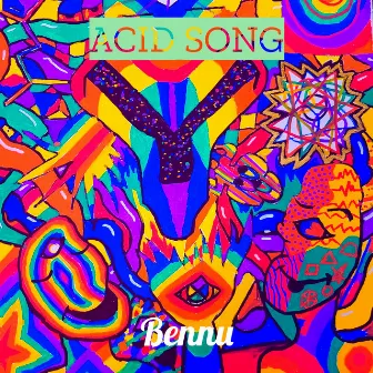 Acid Song by Bennu