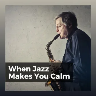 When Jazz Makes You Calm by Coffee House Jazz Club