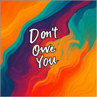 Don't Owe You by Patrick VDV