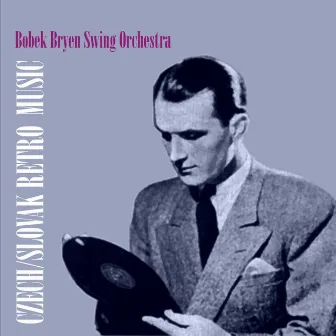 Czech/Slovak Retro Music / Bobek Bryen Swing Orchestra by Bobek Bryen Swing Orchestra